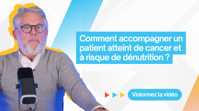 Comment accompagner un patient atteint de cancer et à risque de dénutrition V2